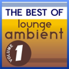 The Best of Lounge Ambient, Vol. 1 - 群星