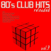 Cover art for 80's Club Hits Reloaded, Vol.7 (Best of Dance, House, Electro & Techno Remix Collection) by Various Artists