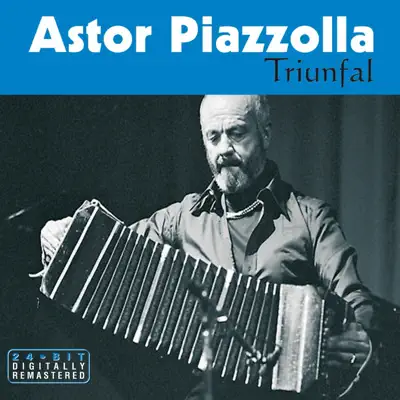 Triunfal - Ástor Piazzolla Triunfal - Ástor Piazzolla