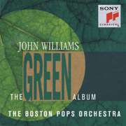 The Green Album - John Williams, Boston Pops Orchestra & Tanglewood Festival Chorus