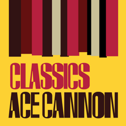 Classics - Ace Cannon Cover Art