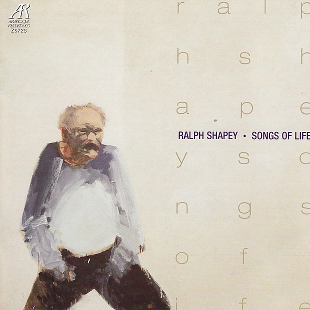 Обложка альбома «Ralph Shapey: Songs of Life» — Joel Krosnick, Gilbert Kalish, Joel Smirnoff, Lisa Saffer & William Trigg