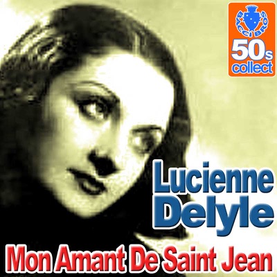 Mon Amant De Saint Jean (Digitally Remastered) - Lucienne Delyle | Shazam