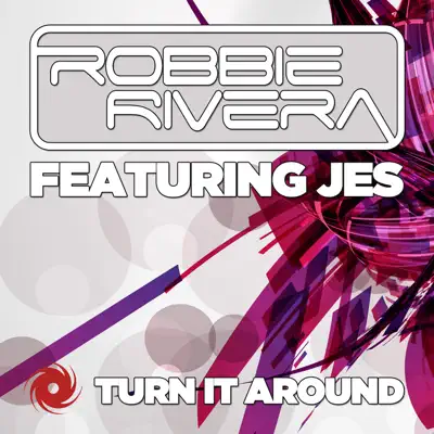 Turn It Around (Remixes) [feat. Jes] - EP - Robbie Rivera