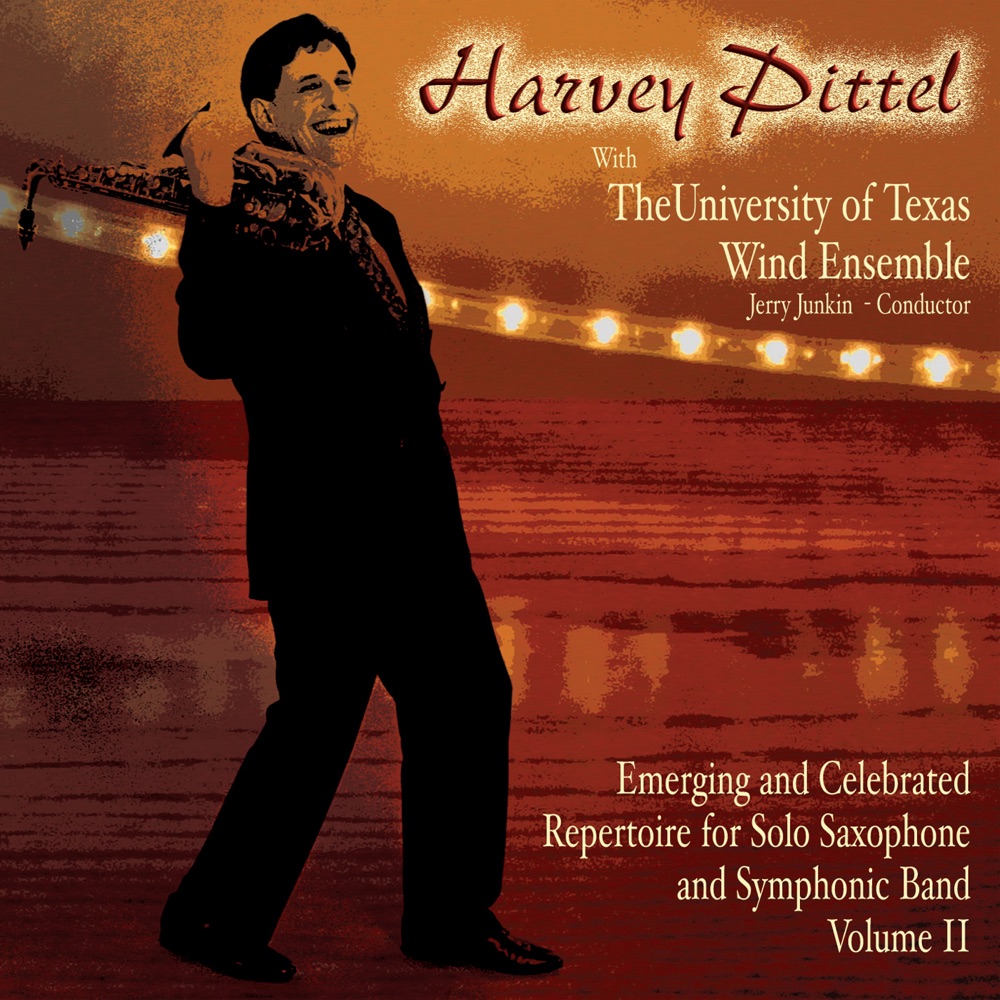 Обложка альбома «Emerging and Celebrated Repertoire for Solo Saxophone and Symphonic Band, Vol. 2: Harvey Pittel With The University of Texas Wind Ensemble» — Harvey Pittel, University of Texas Wind Ensemble & Jerry Junkin