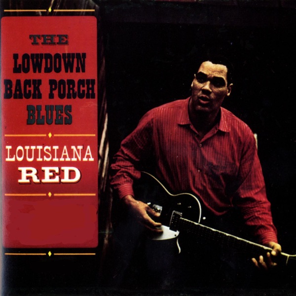 The Lowdown Back Porch Blues - Louisiana Red