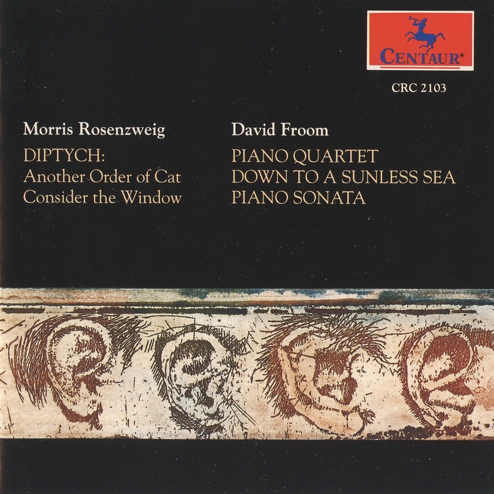 Обложка альбома «Rosenzweig: Diptych - Froom: Piano Quartet, Down to a Sunless Sea, Piano Sonata» — Benjamin Hudson, Susan Palma, Allen Blustine, Chris Finckel, Morris Rosenzweig, Eliza Garth, Lois Martin, Michael Rudiakov, Cyrus Stevens, Donald Palma & Linda Quan