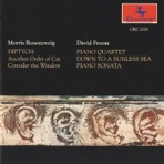 Rosenzweig: Diptych - Froom: Piano Quartet, Down to a Sunless Sea, Piano Sonata
