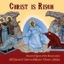 Christ Is Risen (Ancient Hymns of the Resurrection)