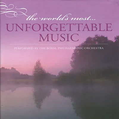 The World's Most Unforgettable Music - Royal Philharmonic Orchestra