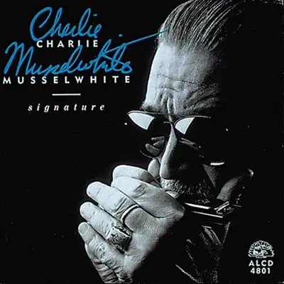 Signature - Charlie Musselwhite Signature - Charlie Musselwhite