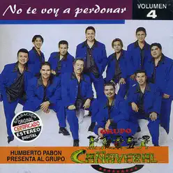 No Te Voy a Perdonar, Vol. 4 - Grupo Cañaveral