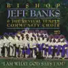 Bishop Jeff Banks & The Revival Temple Mass Choir - I Am What I Am