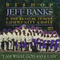 I Am What I Am — Bishop Jeff Banks & The Revival Temple Mass Choir