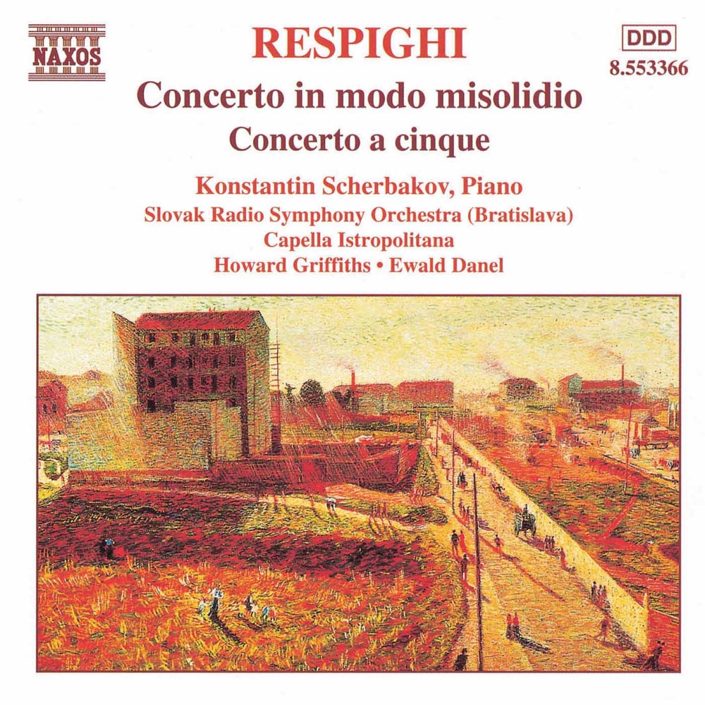 Обложка альбома «Respighi: Concerto in Modo Misolidio - Concerto a Cinque» — Konstantin Scherbakov, Howard Griffiths, Slovak Radio Symphony Orchestra, Ewald Danel & Capella Istropolitana