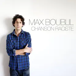 Chanson raciste - Single - Max Boublil Chanson raciste - Single - Max Boublil