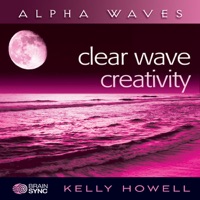 Clear Wave Creativity - Alpha Waves - Kelly Howell & Brain Sync