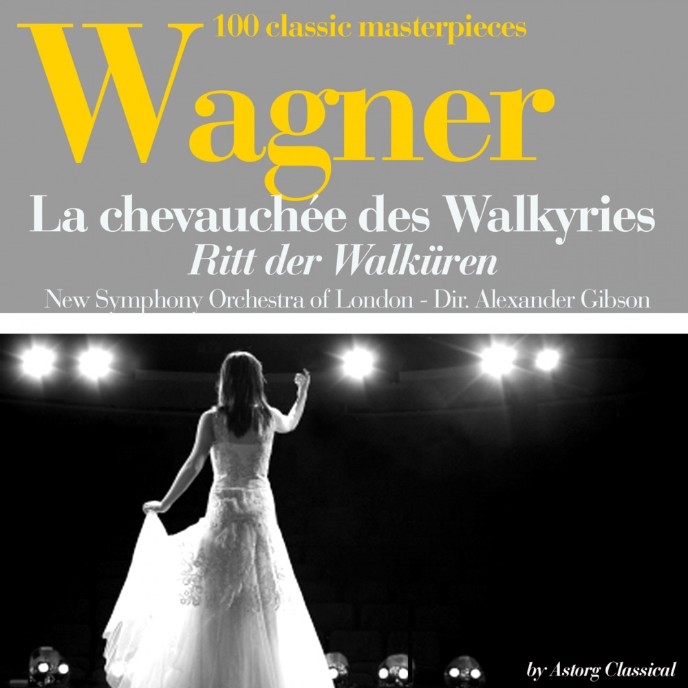 Обложка альбома «Wagner : La chevauchée des Walkyries (100 classic masterpieces) - Single» — The New Symphony Orchestra Of London & Alexander Gibson