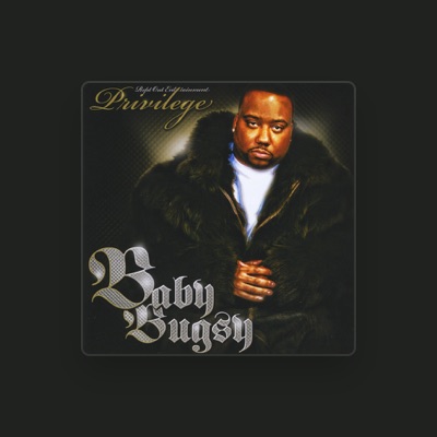 Listen to Baby Bugsy, watch music videos, read bio, see tour dates & more!