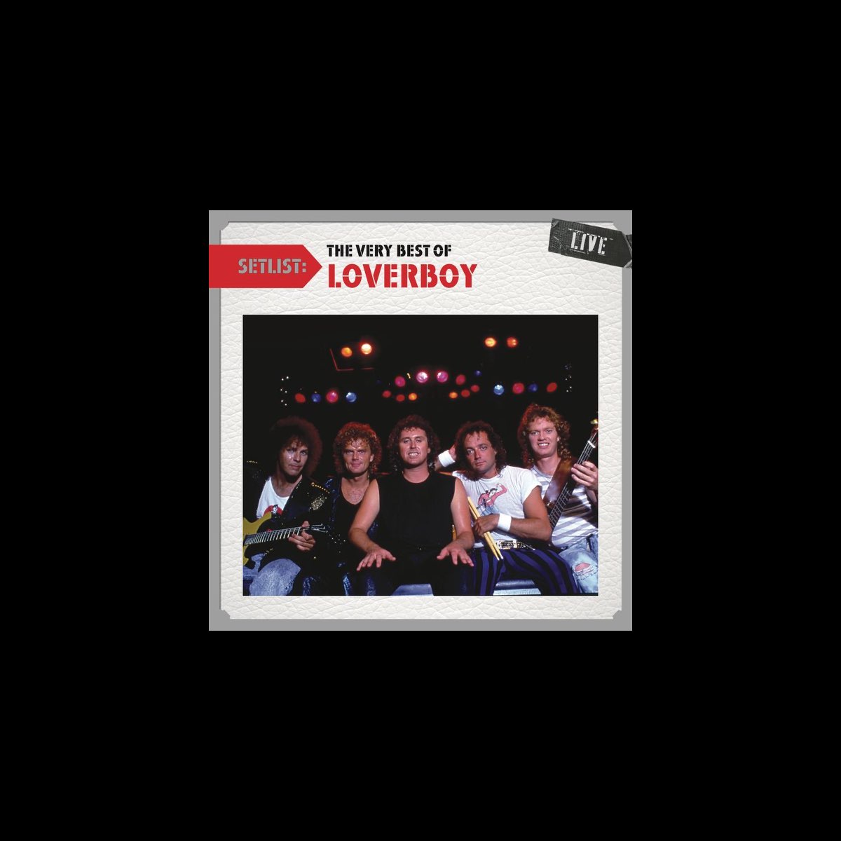 ‎Setlist The Very Best of Loverboy (Live) Album by Loverboy Apple