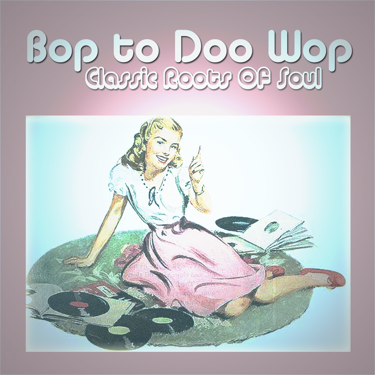Bop To Doo Wop Classic Roots of Soul
