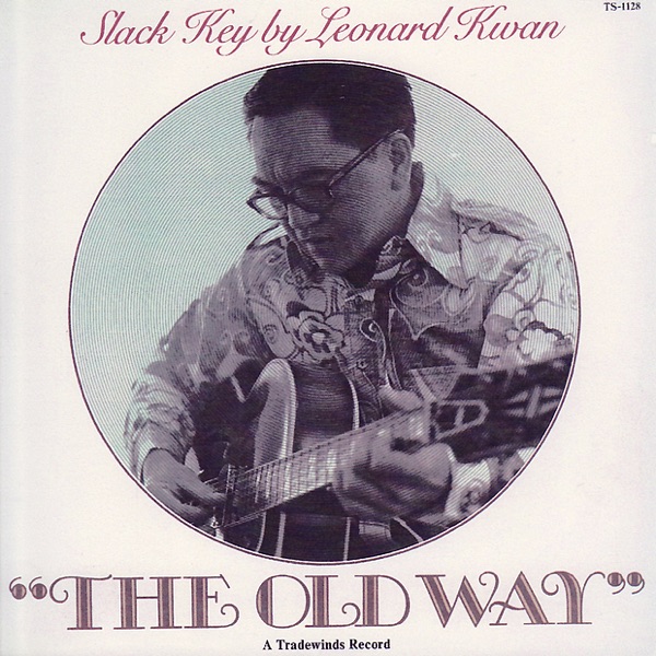 The Old Way - Slack Key By Leonard Kwan artwork