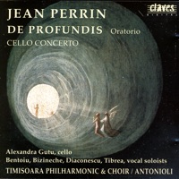 Perrin: De Profundis & Cello Concerto - Orchestra of The Banatul Philharmonia of Timisoara, Chorus of The Banatul Philharmonia of Timisoara & Jean-François Antonioli