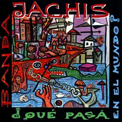 Qué Pasa En El Mundo? - Banda Jachis Qué Pasa En El Mundo? - Banda Jachis