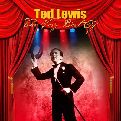 The Very Best Of - Ted Lewis The Very Best Of - Ted Lewis