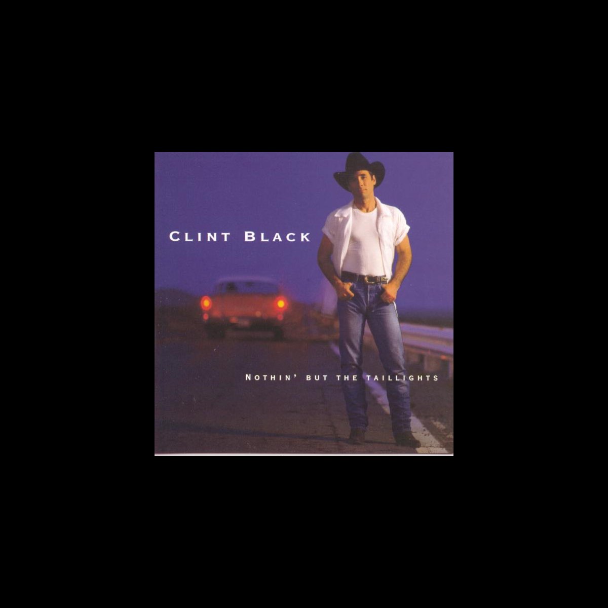 ‎Nothin' But the Taillights Album by Clint Black Apple Music