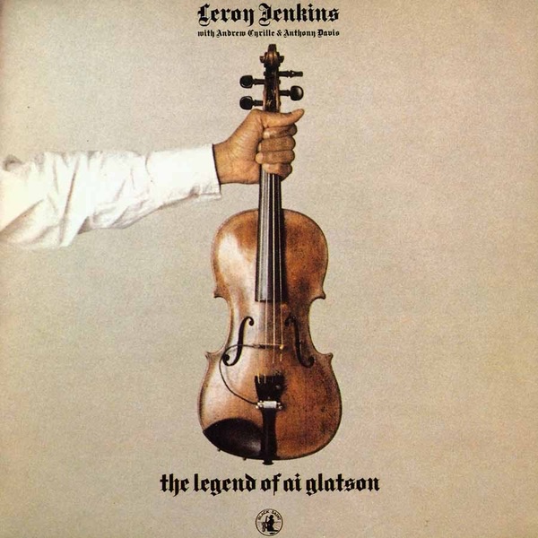 Обложка альбома «The Legend of Ai Glatson (With Andrew Cyrille & Anthony Davis)» — Leroy Jenkins