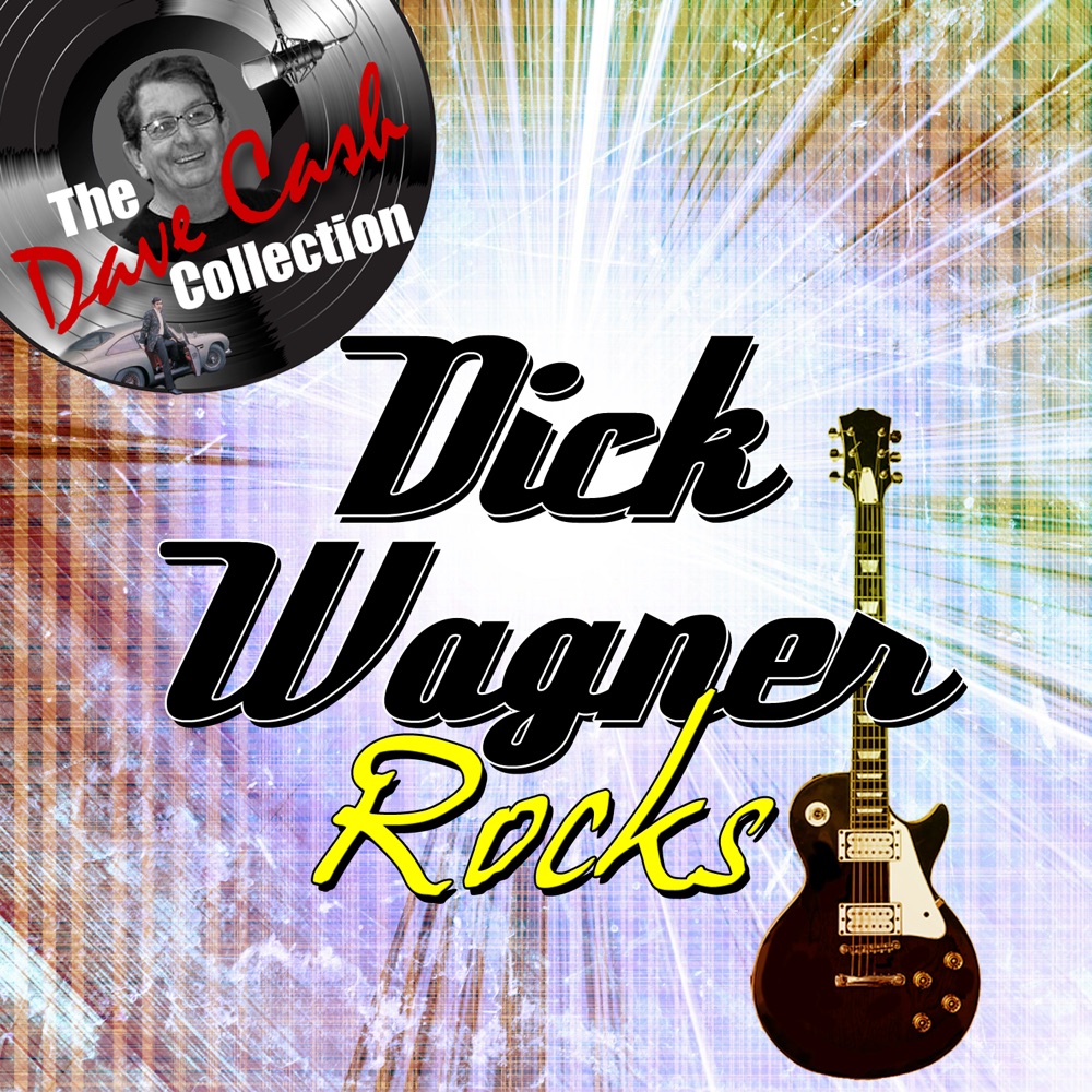 Обложка альбома «Dick Wagner Rocks - [The Dave Cash Collection]» — Dick Wagner