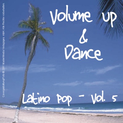 Volume Up & Dance - Latino Pop Vol. 5