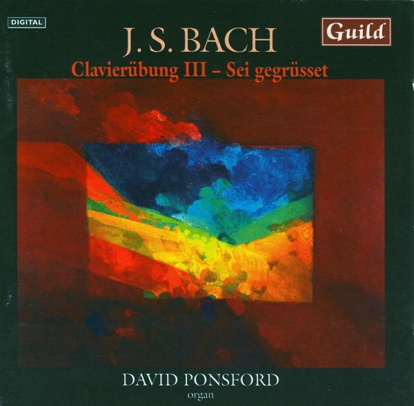 Bach: Clavierübung III & Sei Gegrüsset