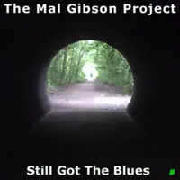 Still Got The Blues — The Mal Gibson Project