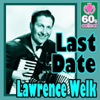 Last Date (Remastered) - Single - Lawrence Welk