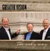 Greater Vision - He Didn't When He Could've Passed By