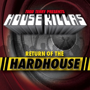 Todd Terry House Killas (Return of the Hardhouse)