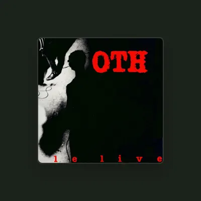Listen to OTH, watch music videos, read bio, see tour dates & more!