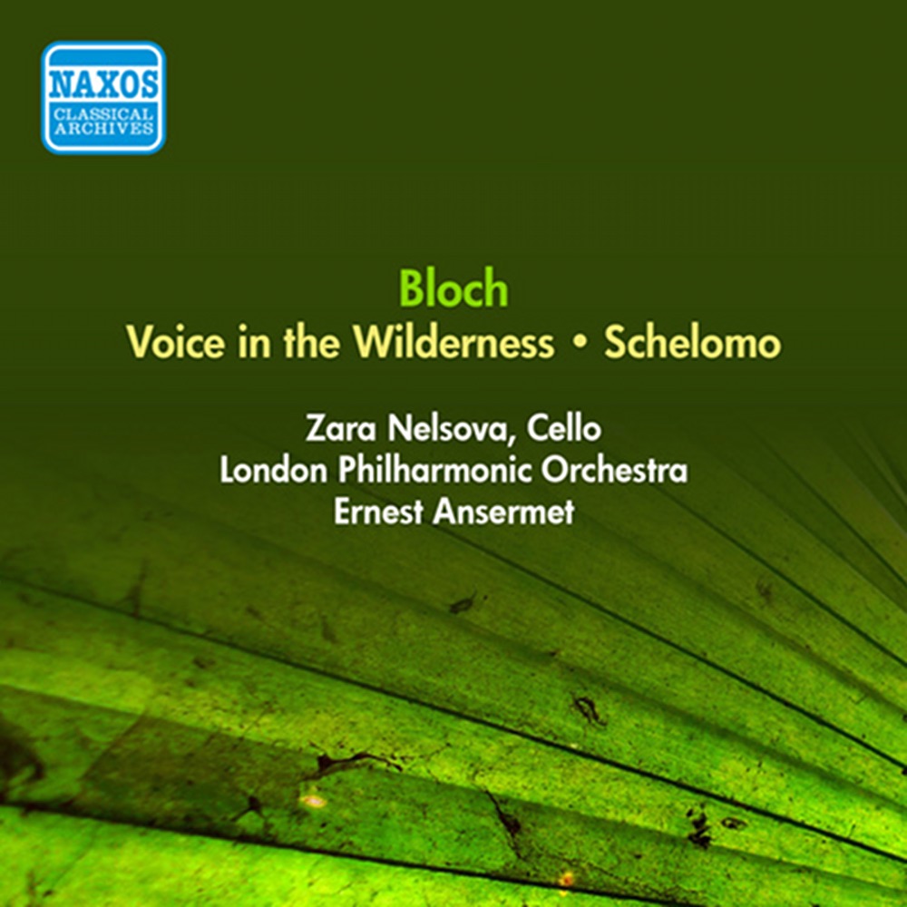 Обложка альбома «Bloch: Voice in the Wilderness & Schelomo» — Zara Nelsova, Ernest Ansermet & London Philharmonic Orchestra