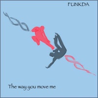 The Way You Move Me - Funkda