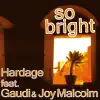 Hardage - So Bright (feat. Joy Malcolm & Gaudi)
