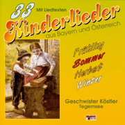 33 Kinderlieder aus Bayern und Österreich - Geschwister Köstler