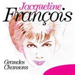 Jacqueline François : Grandes chansons