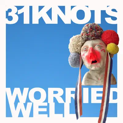 Worried Well - 31Knots