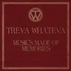 Treva Whateva - Music's Made of Memories
