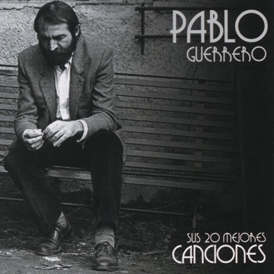 Pablo Guerrero: Sus 20 Mejores Canciones