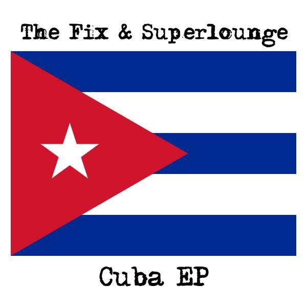 Обложка альбома «Cuba - EP» — The Fix & SuperLounge