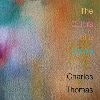 The Colors of a Dream by Charles Thomas album reviews, ratings, credits