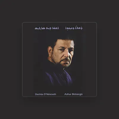 Listen to Ashur Betsargis, watch music videos, read bio, see tour dates & more!
